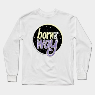 Born This Way Black Long Sleeve T-Shirt